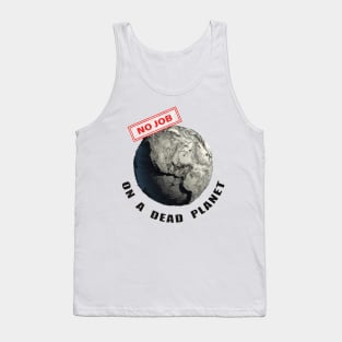 No Jobs On A Dead Planet Tank Top